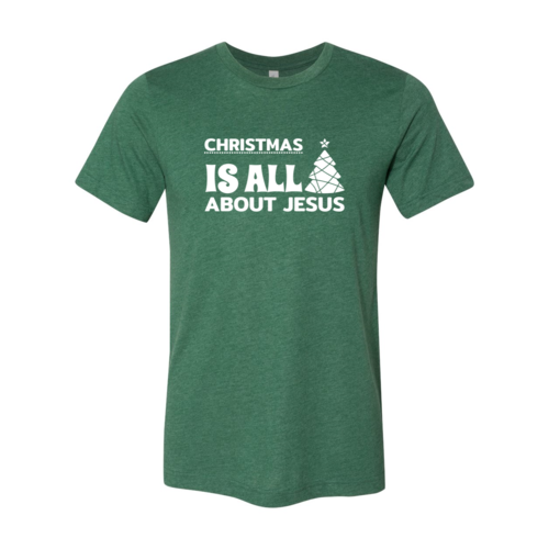 "Christmas Is All About Jesus"- Inspirational Unisex T-Shirt