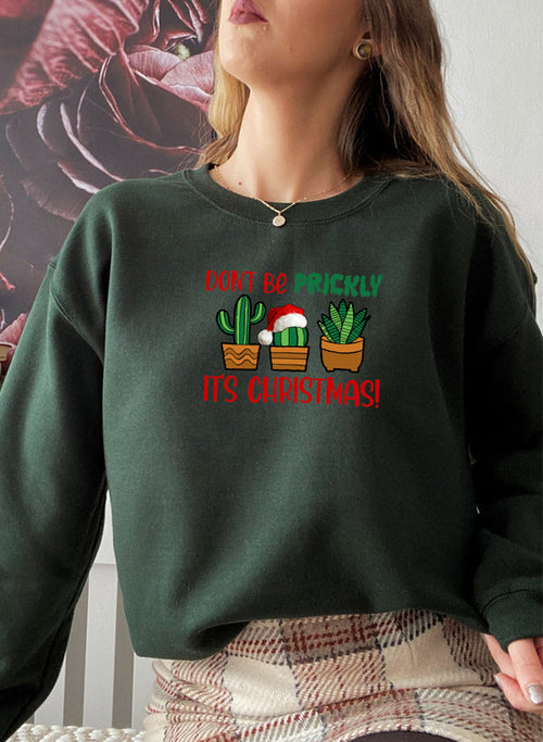 "Dont Be Prickly Its Christmas!" Sweat Shirt