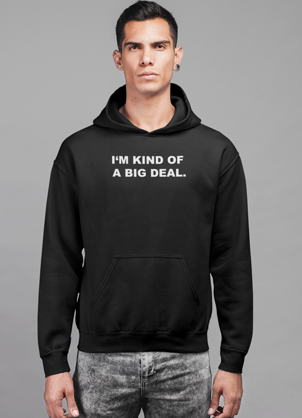 "I'm kind of a big deal" Men's HOODIE