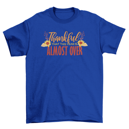 Funny "Thankful Almost Over" T-Shirt