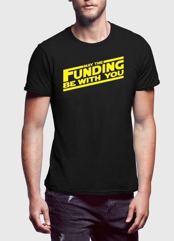 "MAY THE FUNDING WITH YOU" T-shirt