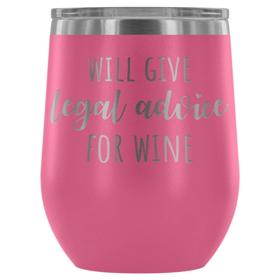 Legal Expert Wine Tumbler - 12oz. 'Legal Advice for Wine' Themed Tumbler