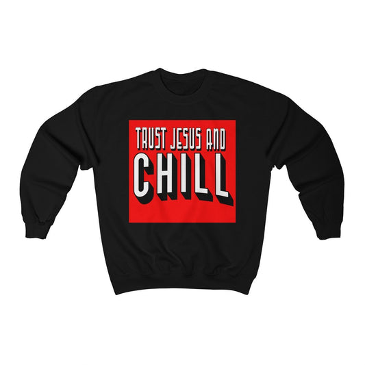 Trust Jesus and Chill Crewneck Sweatshirt