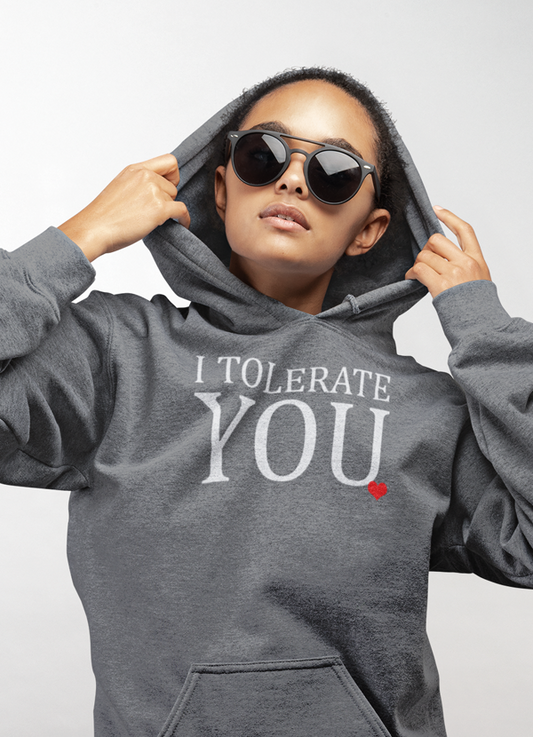 I Tolerate You HOODIE