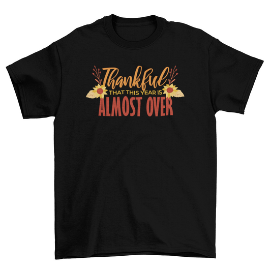 Funny "Thankful Almost Over" T-Shirt