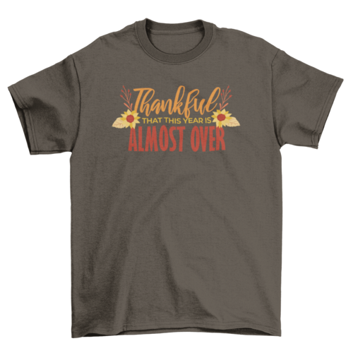 Funny "Thankful Almost Over" T-Shirt