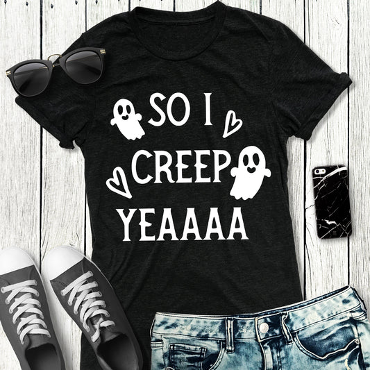 "SO I CREEP Yeaaa" Women's Halloween T-Shirt