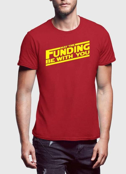 "MAY THE FUNDING WITH YOU" T-shirt