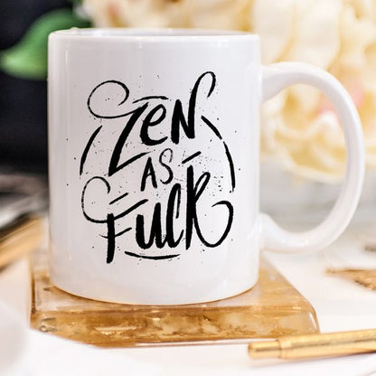 Coffee Mug, "Zen As F#ck", Funny Coffee Mug with