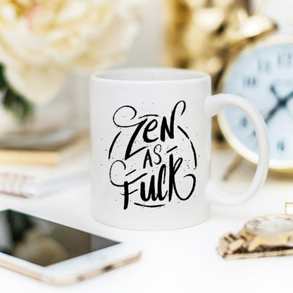 Coffee Mug, "Zen As F#ck", Funny Coffee Mug with