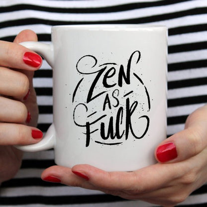 Coffee Mug, "Zen As F#ck", Funny Coffee Mug with