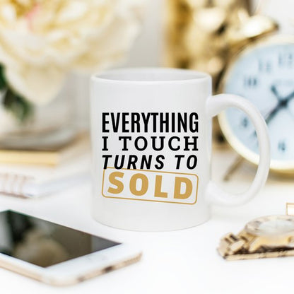 Everything I Touch Turns To Sold Coffee Mug,
