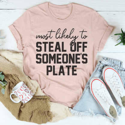 "Most Likely To Steal Off Someone's Plate" Thanksgiving T-Shirt