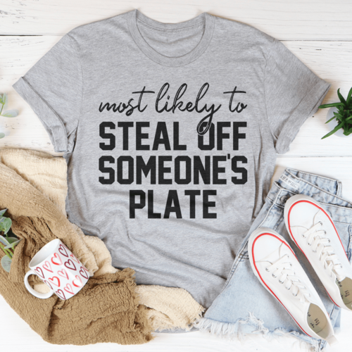 "Most Likely To Steal Off Someone's Plate" Thanksgiving T-Shirt